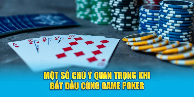 Hướng Dẫn Cách Chơi Poker Đơn Giản Cho Người Mới 7 Một số chú ý quan trọng khi bắt đầu cùng game Poker