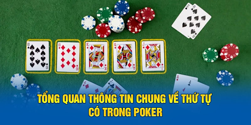 Chia Sẻ Về Thứ Tự Bài Poker Từ Mạnh Nhất Cho Đến Yếu 5 Tổng quan thông tin chung về thứ tự có trong Poker