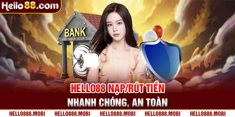 HELLO88 - NỀN TẢNG CÁ CƯỢC AN TOÀN - UY TÍN | TRUY CẬP HELLO88.COM +888K 4 Hello88 nạp/rút tiền nhanh chóng, an toàn