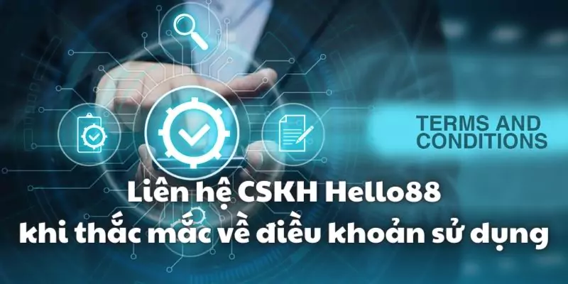 Chính Sách Điều Khoản Sử Dụng Tại Hello88 4 Liên hệ ngay đội ngũ CSKH khi có thắc mắc về điều khoản sử dụng