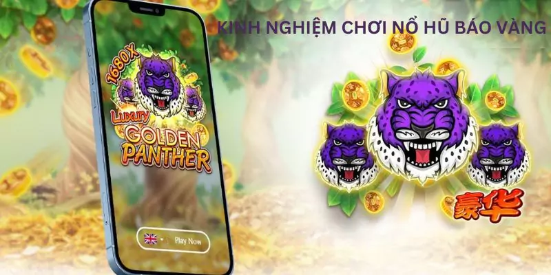 Nổ Hũ Báo Vàng - Game Chơi Đơn Giản Săn Thưởng Cực Dễ 9 Những kinh nghiệm giúp mọi người tự tin hơn khi tham gia