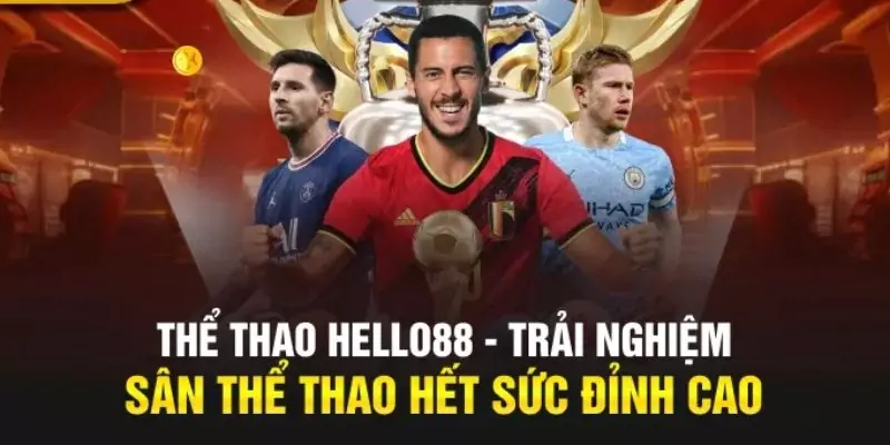 Thể Thao Hello88 - Bến Đỗ Lý Tưởng Dành Cho Cược Thủ 1 Cá cược thể thao cùng Hello88 là trải nghiệm tuyệt vời
